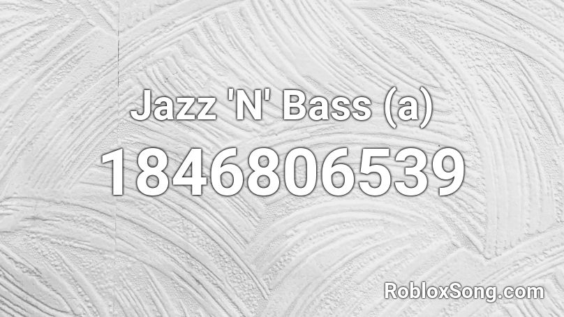 Jazz 'N' Bass (a) Roblox ID