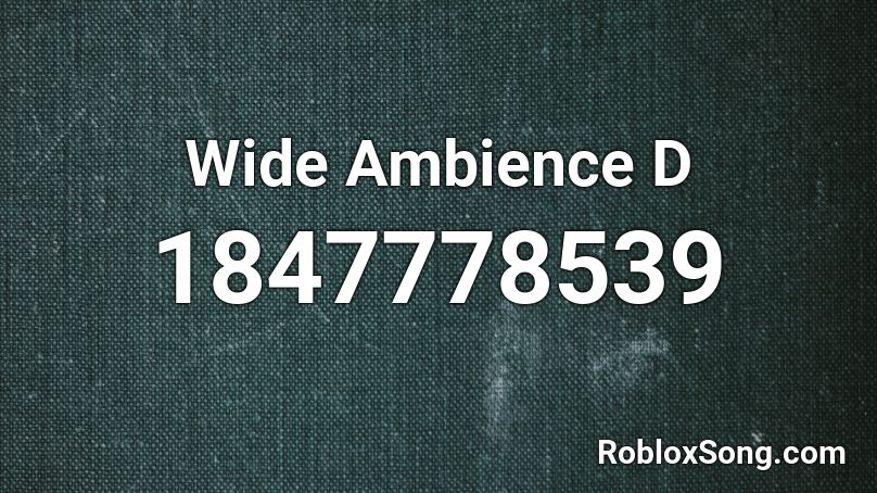 Wide Ambience D Roblox ID