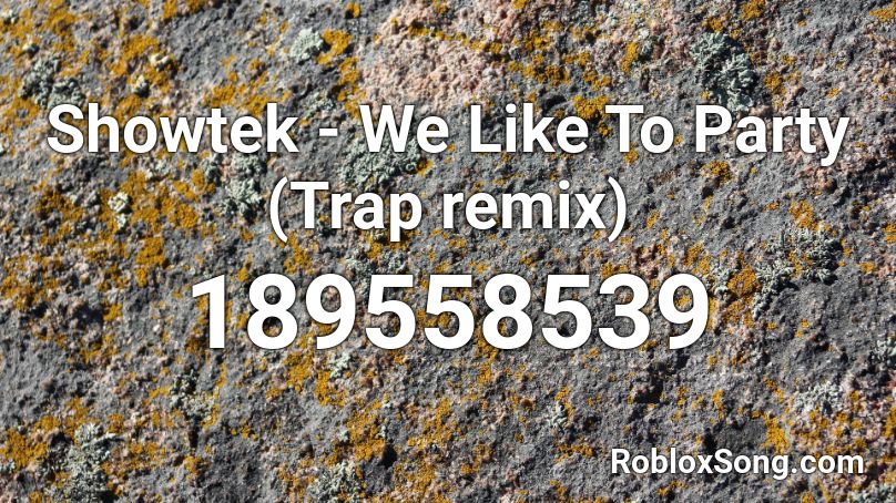 Showtek We Like To Party Trap Remix Roblox Id Roblox Music Codes - roblox song id we like to party