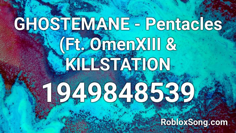 GHOSTEMANE - Pentacles (Ft. OmenXIII & KILLSTATION Roblox ID