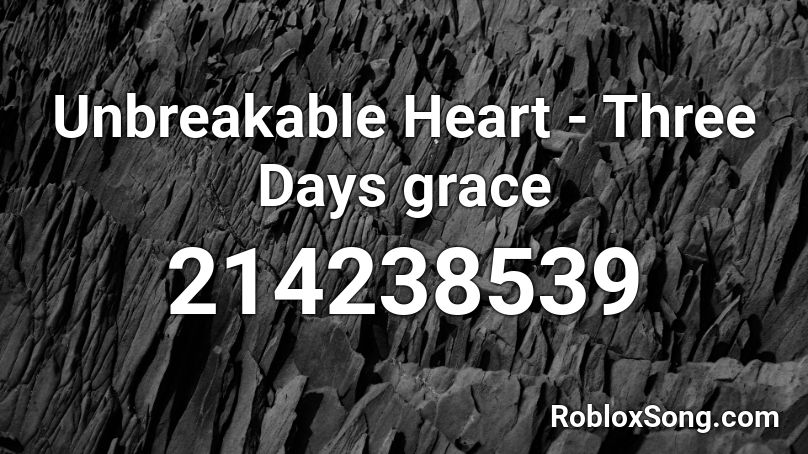 Unbreakable Heart - Three Days grace Roblox ID