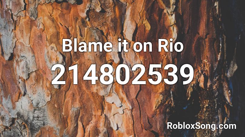 Blame it on Rio Roblox ID