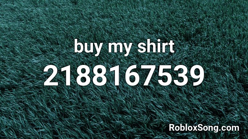 buy my shirt Roblox ID