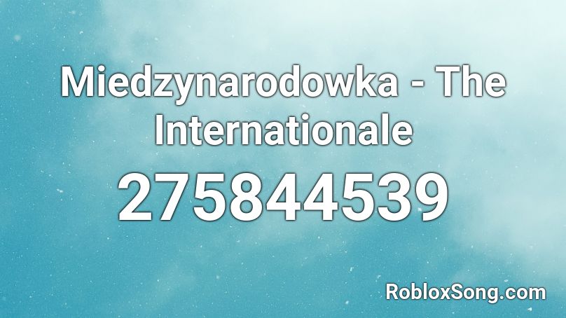 Miedzynarodowka - The Internationale Roblox ID