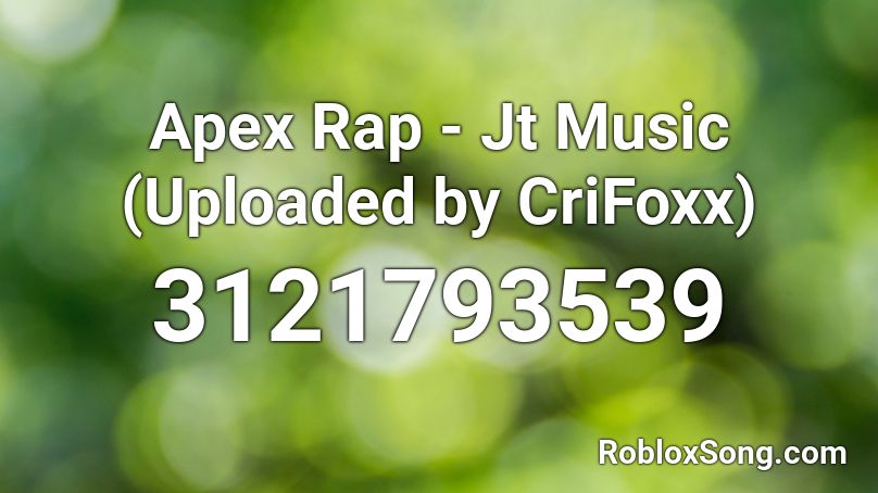 Apex Rap - Jt Music (Uploaded by CriFoxx) Roblox ID