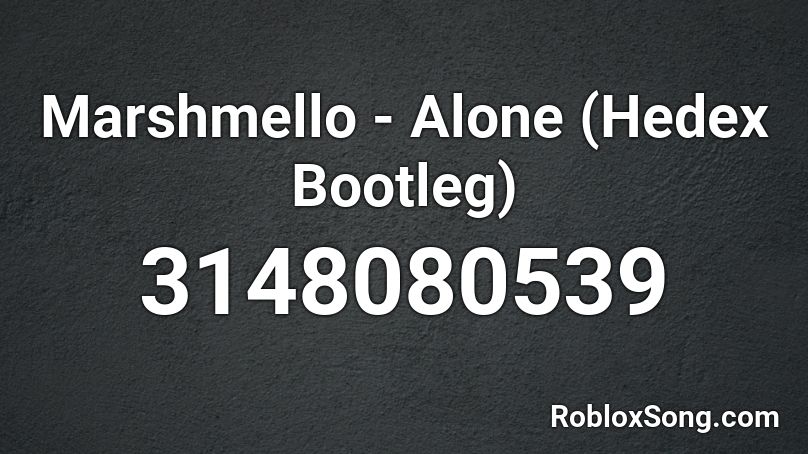 Marshmello Alone Hedex Bootleg Roblox Id Roblox Music Codes - roblox code for marshmellow alone