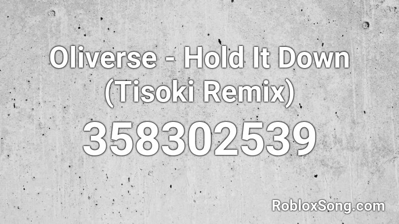 Oliverse - Hold It Down (Tisoki Remix) Roblox ID