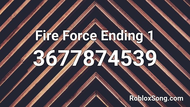 Fire Force Ending 1 Roblox ID