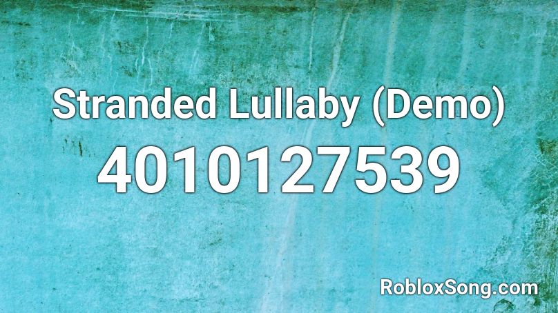 Stranded Lullaby (Demo) Roblox ID