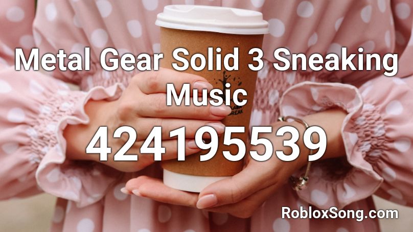 Metal Gear Solid 3 Sneaking Music Roblox ID