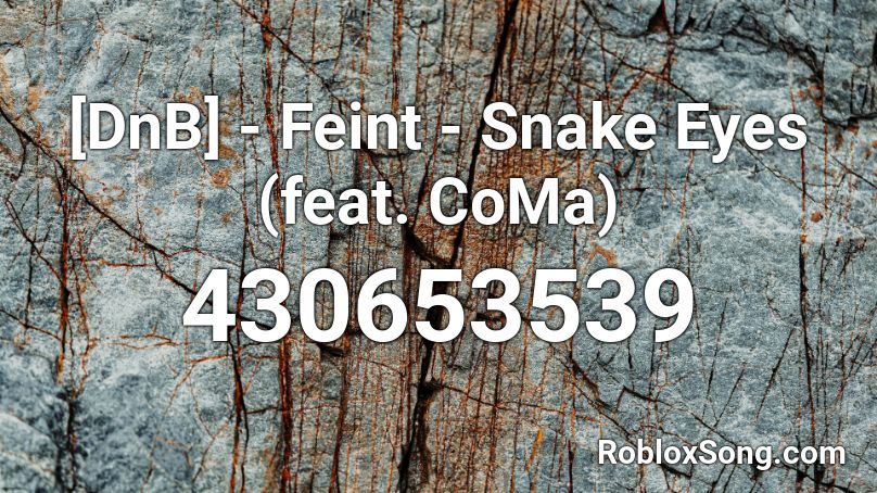 [DnB] - Feint - Snake Eyes (feat. CoMa)  Roblox ID