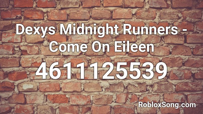 Dexys Midnight Runners - Come On Eileen Roblox ID