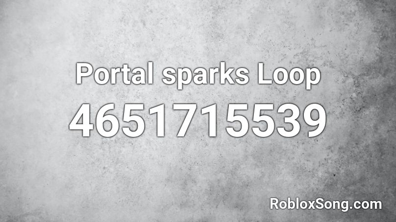 Portal sparks Loop Roblox ID