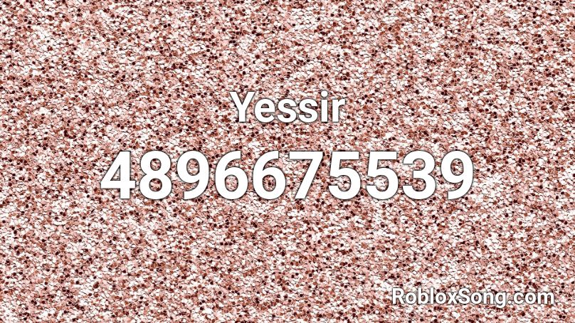 Yessir Roblox ID