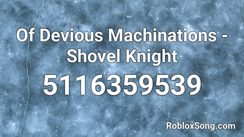 Of Devious Machinations - Shovel Knight Roblox ID