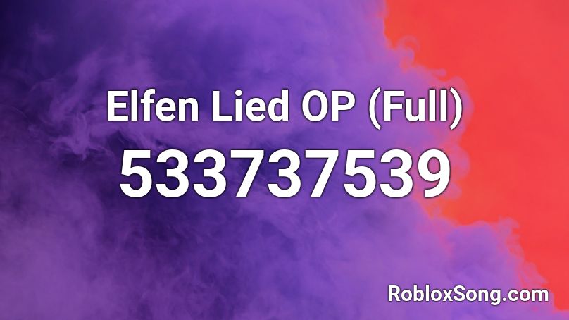 Elfen Lied OP (Full) Roblox ID
