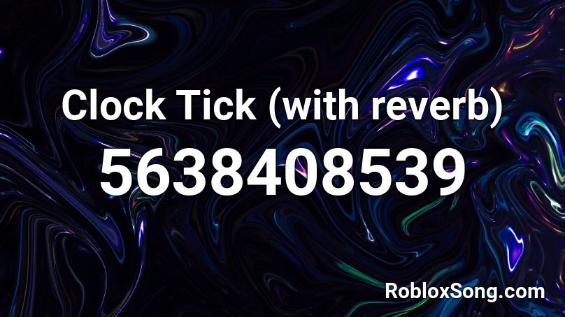 Clock Tick (with reverb) Roblox ID