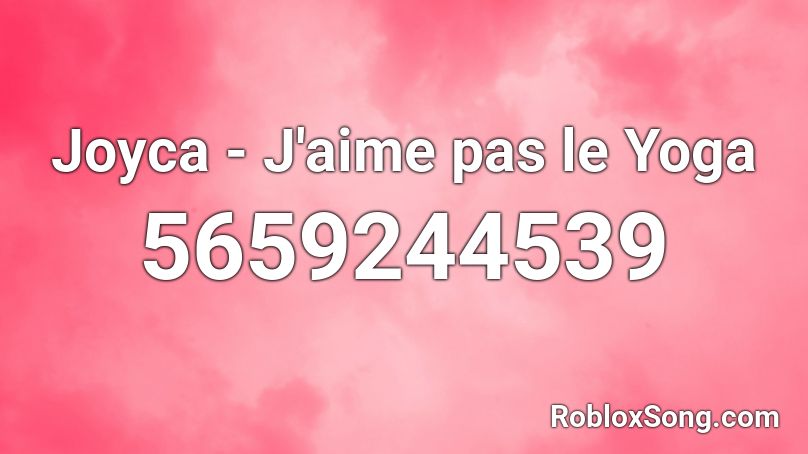 Joyca - J'aime pas le Yoga Roblox ID