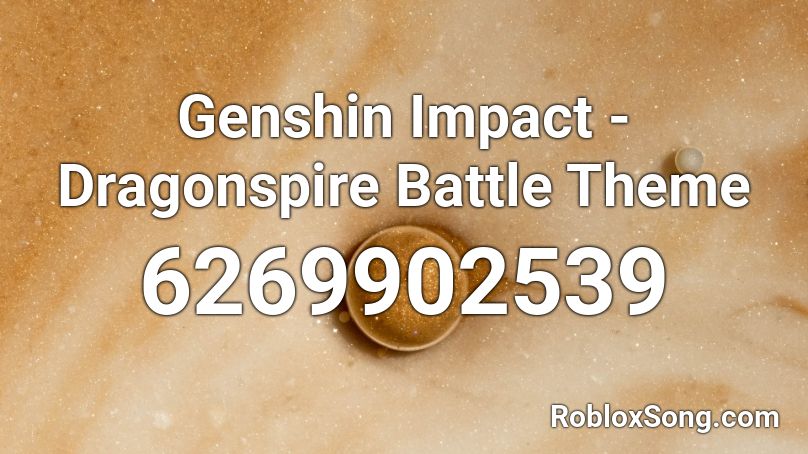 Genshin Impact - Dragonspire Battle Theme Roblox ID