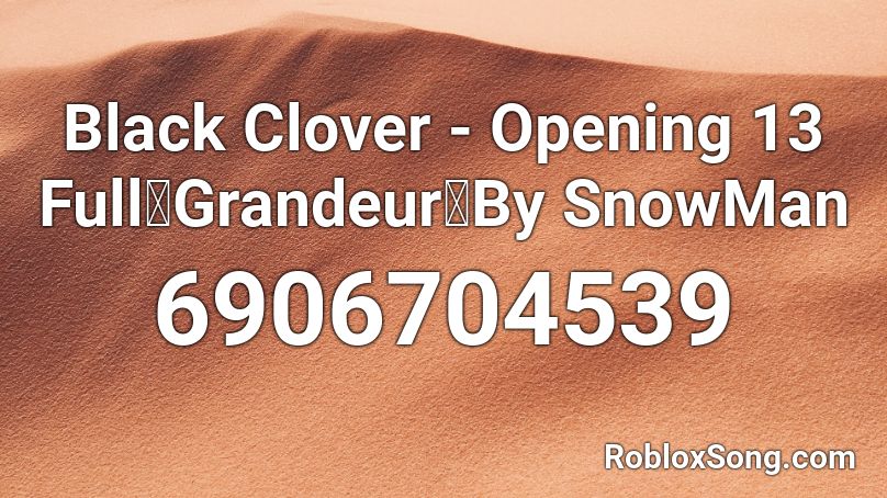 Black Clover Opening 13 Full Grandeur By Snowman Roblox Id Roblox Music Codes