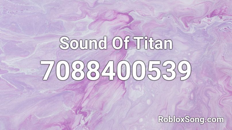 Sound Of Titan Roblox ID