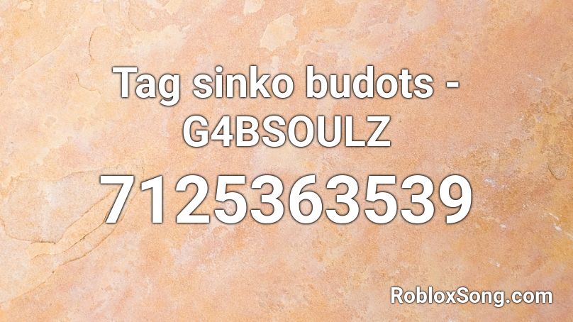 Tag sinko budots - G4BSOULZ  Roblox ID