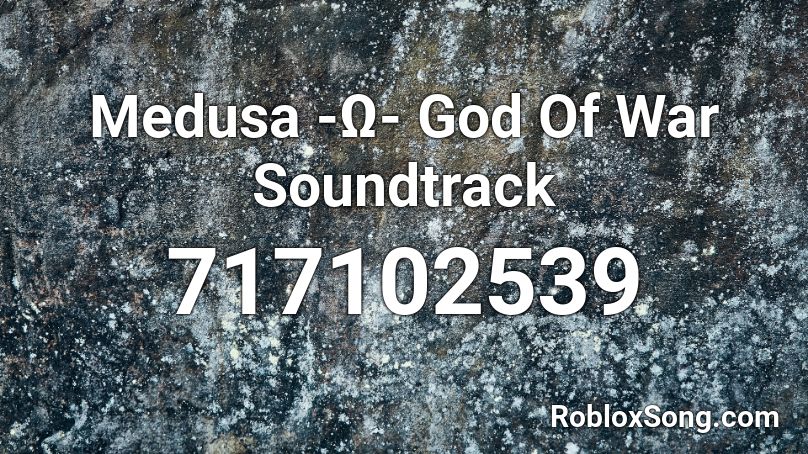 Medusa -Ω- God Of War Soundtrack Roblox ID