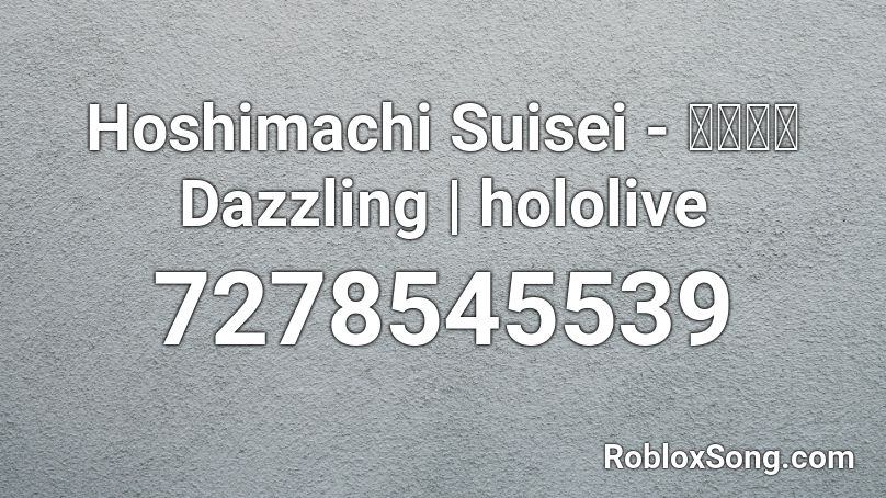 Hoshimachi Suisei - 自分勝手Dazzling | hololive Roblox ID