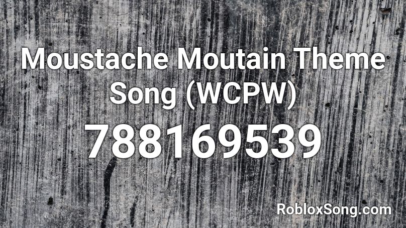 Moustache Moutain Theme Song (WCPW) Roblox ID