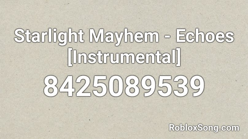Starlight Mayhem - Echoes [Instrumental] Roblox ID