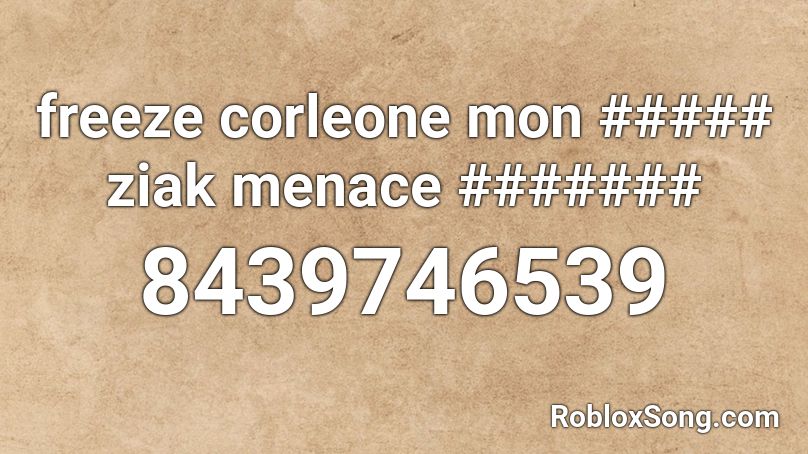 freeze corleone mon ##### ziak menace ####### Roblox ID