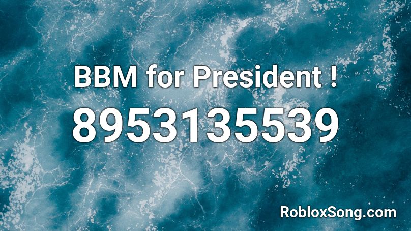 BBM for President ! Roblox ID