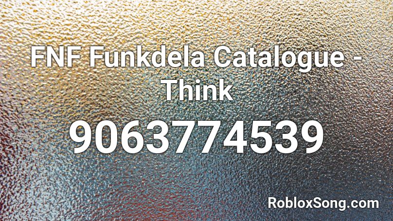 FNF Funkdela Catalogue - Think Roblox ID