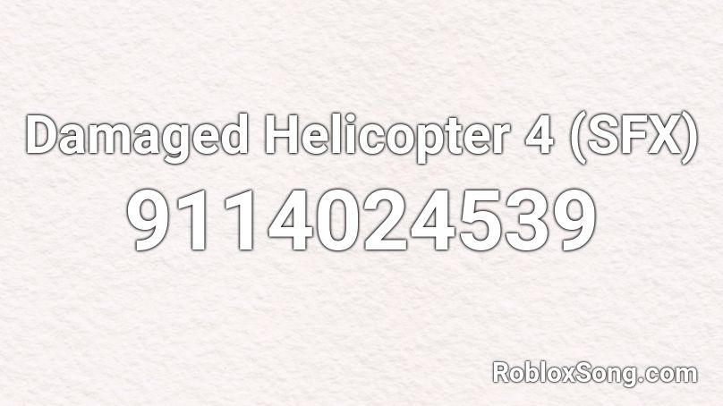 Damaged Helicopter 4 (SFX) Roblox ID