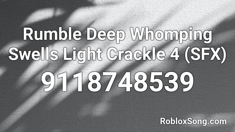 Rumble Deep Whomping Swells Light Crackle 4 (SFX) Roblox ID