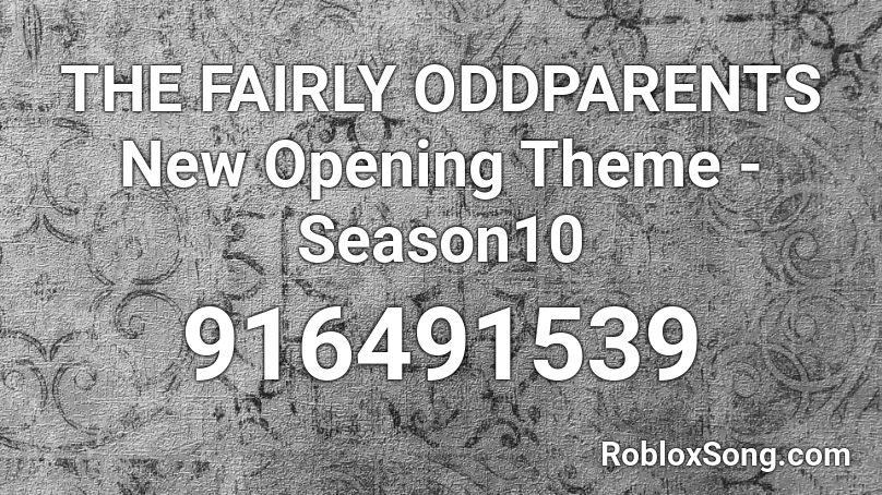 THE FAIRLY ODDPARENTS New Opening Theme - Season10 Roblox ID