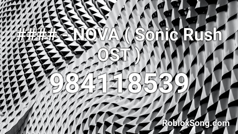 #### - NOVA ( Sonic Rush OST ) Roblox ID