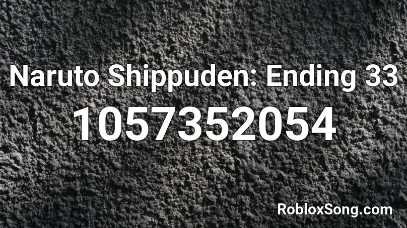 Naruto Shippuden: Ending 33 Roblox ID
