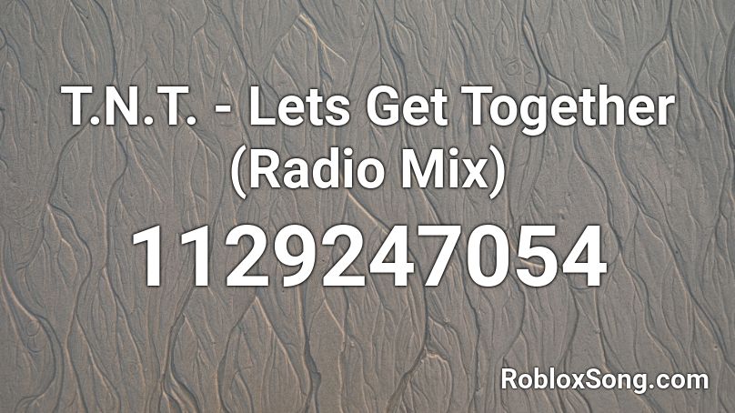 T N T Lets Get Together Radio Mix Roblox Id Roblox Music Codes - how to get a radio on roblox