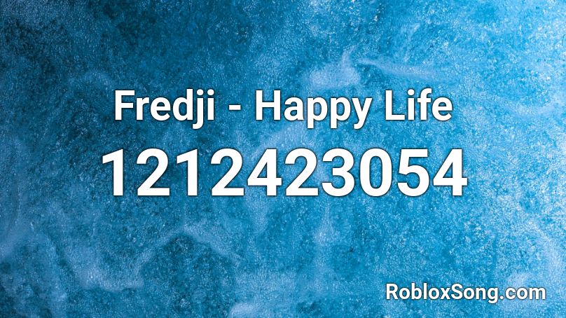 Fredji - Happy Life Roblox ID