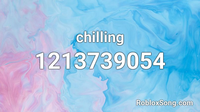 chilling Roblox ID