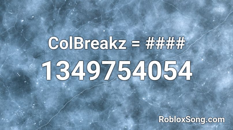 ColBreakz = #### Roblox ID