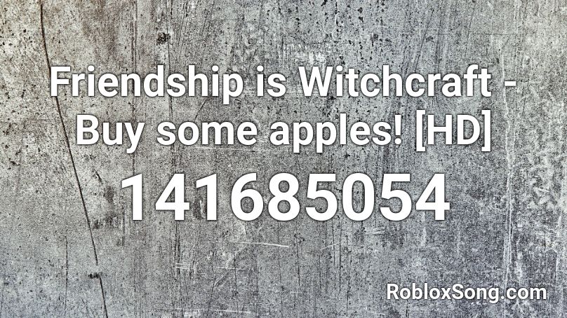 Friendship is Witchcraft - Buy some apples!  [HD] Roblox ID