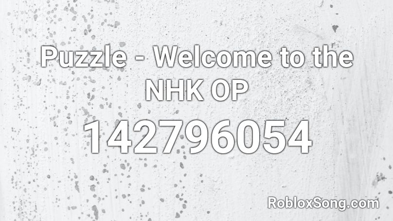 Puzzle - Welcome to the NHK OP Roblox ID