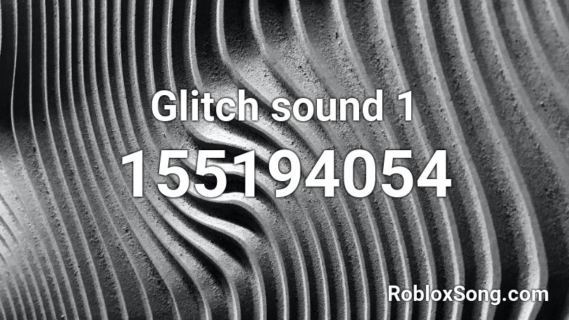Glitch sound 1 Roblox ID