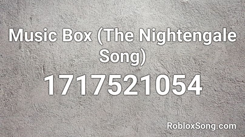 Music Box (The Nightengale Song) Roblox ID