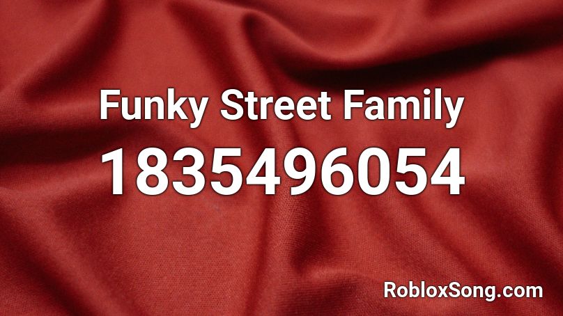 Funky Street Family Roblox ID