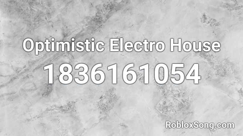 Optimistic Electro House Roblox ID