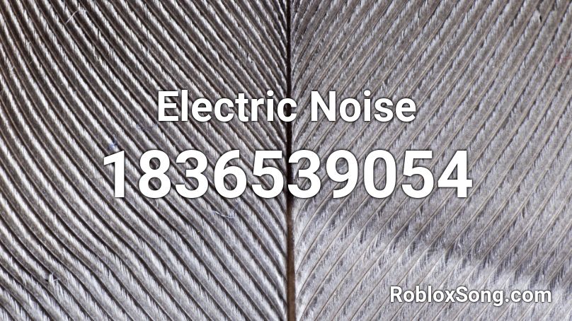 Electric Noise Roblox ID