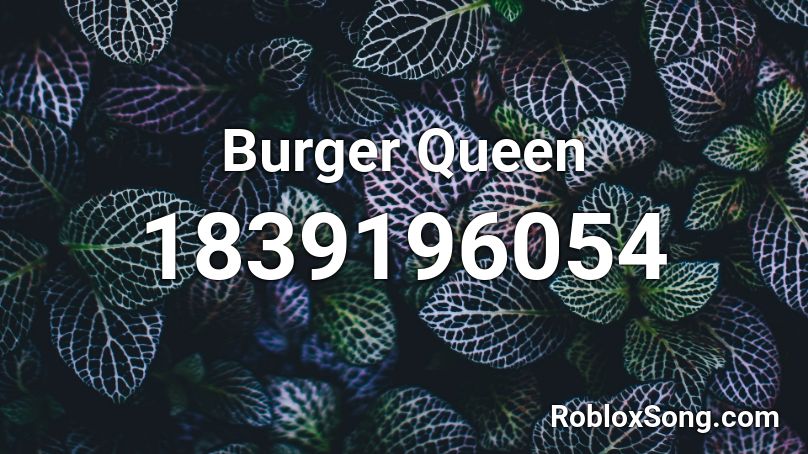 Burger Queen Roblox ID